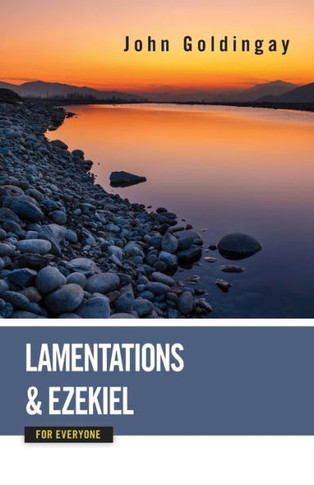 Lamentations And Ezekiel For Everyone (Old Testament For Everyone)