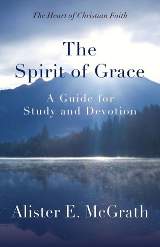 The Spirit Of Grace: A Guide For Study And Devotion