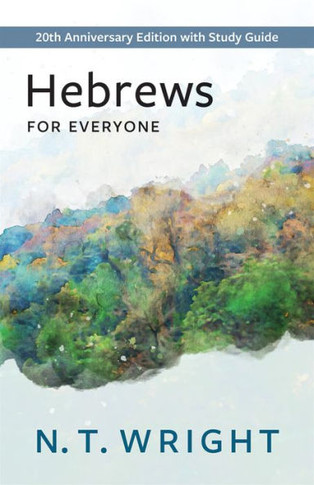 Hebrews for Everyone: 20th Anniversary Edition with Study Guide (The New Testament for Everyone)