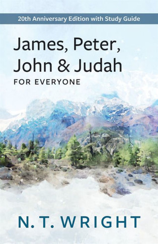 James, Peter, John and Judah for Everyone: 20th Anniversary Edition with Study Guide (The New Testament for Everyone)