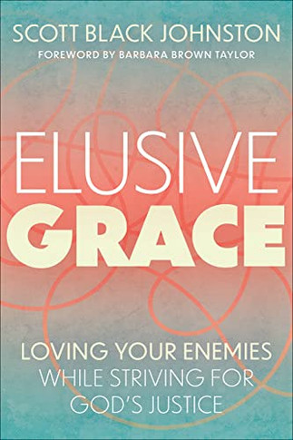 Elusive Grace: Loving Your Enemies While Striong Fur God's Justice