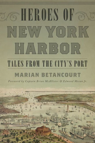 Heroes Of New York Harbor: Tales From The City's Port