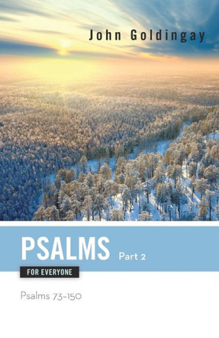 Psalms For Everyone, Part 2: Psalms 73-150 (The Old Testament For Everyone)