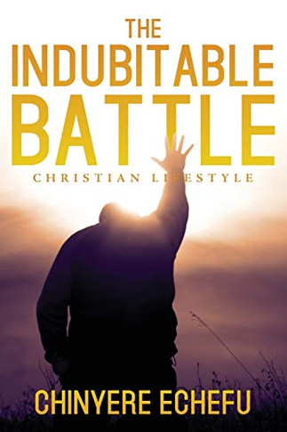 The Indubitable Battle : Christian Lifestyle
