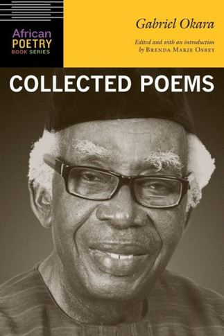 Gabriel Okara: Collected Poems (African Poetry Book)