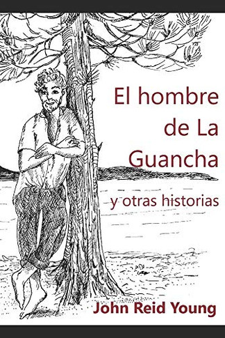 EL HOMBRE DE LA GUANCHA Y OTRAS HISTORIAS (Spanish Edition)