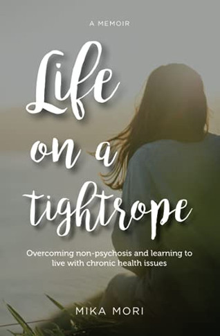 Life on a Tightrope: Overcoming Non-psychosis and Learning to Live with Chronic Health Issues