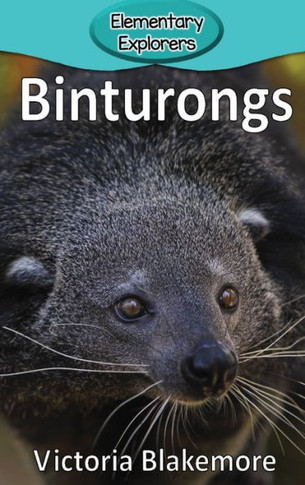 Binturongs (29) (Elementary Explorers) - 9781947439399