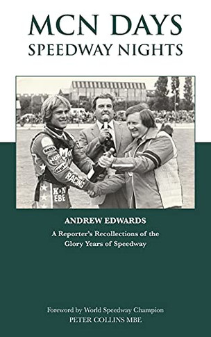Mcn Days, Speedway Nights: A Reporter's Recollection Of His Glory Days Of Speedway