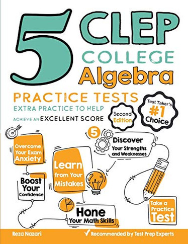 5 CLEP College Algebra Practice Tests: Extra Practice to Help Achieve an Excellent Score