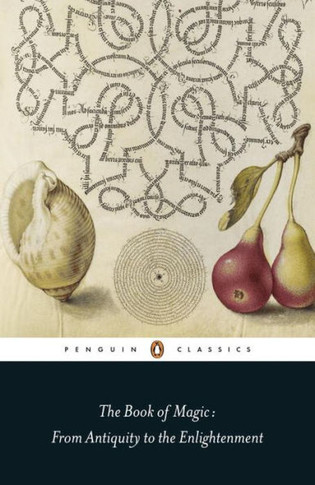 The Book Of Magic: From Antiquity To The Enlightenment