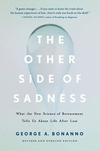 The Other Side of Sadness: What the New Science of Bereavement Tells Us About Life After Loss
