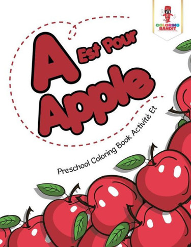 A Est Pour Apple : Preschool Coloring Book Activit? Et (French Edition)