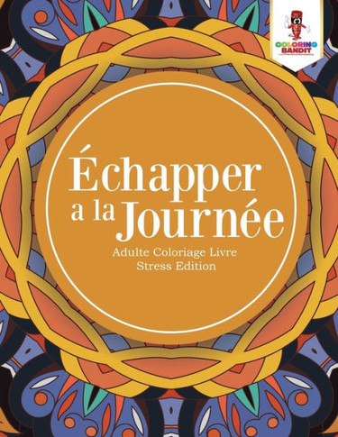 ?chapper A La Journ?e : Adulte Coloriage Livre Stress Edition (French Edition)