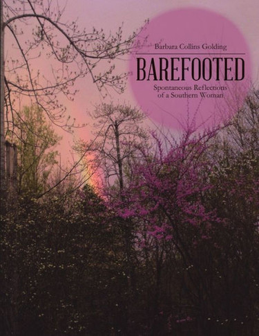 Barefooted: Spontaneous Reflections Of A Southern Woman