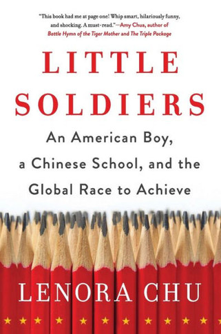 Little Soldiers: An American Boy, A Chinese School, And The Global Race To Achieve - 9780062367860