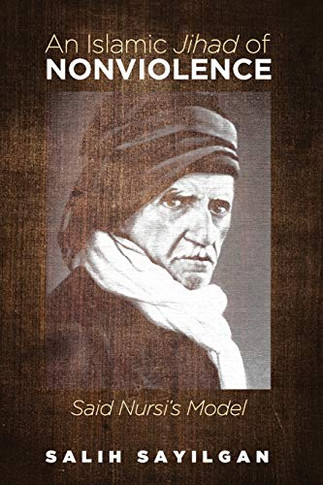 An Islamic Jihad Of Nonviolence: Said Nursi?S Model