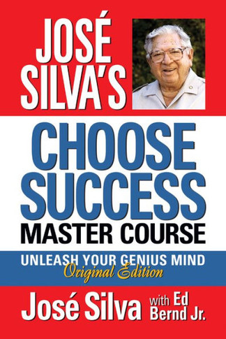 Jos? Silva's Choose Success Master Course: Unleash Your Genius Mind Original Edition - 9781722505974