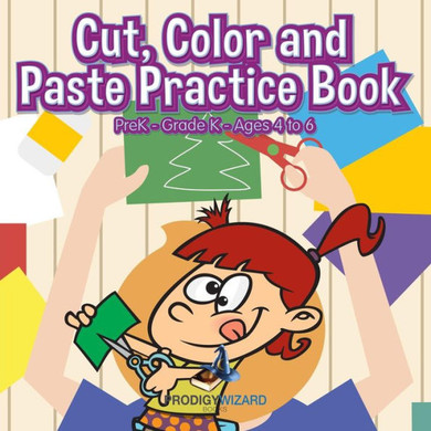 Cut, Color and Paste Practice Book | PreK?Grade K - Ages 4 to 6