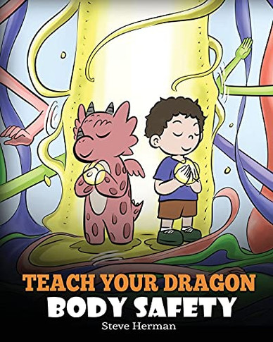 Teach Your Dragon Body Safety: A Story About Personal Boundaries, Appropriate And Inappropriate Touching (My Dragon Books) - 9781649161048