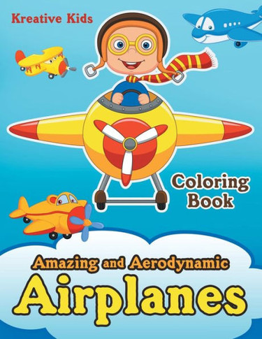 Amazing and Aerodynamic Airplanes Coloring Book - 9781683772903