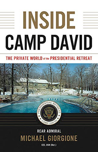 Inside Camp David: The Private World of the Presidential Retreat