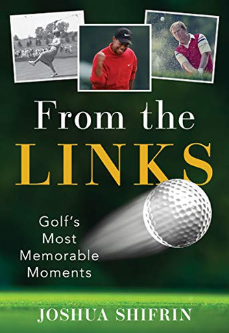 From the Links: Golf's Most Memorable Moments