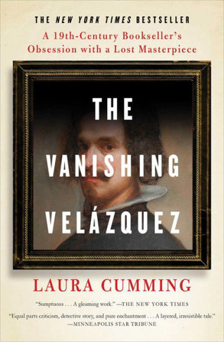The Vanishing VelAzquez: A 19Th Century Bookseller's Obsession With A Lost Masterpiece