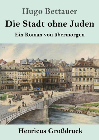 Die Stadt Ohne Juden (GroBdruck): Ein Roman Von Ubermorgen (German Edition)