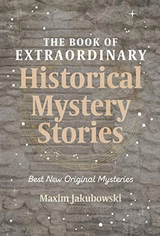 The Book Of Extraordinary Historical Mystery Stories: The Best New Original Stories Of The Genre (American Mystery Book, Sherlock Holmes Gift) (The Series Of Extraordinary Mystery Stories)