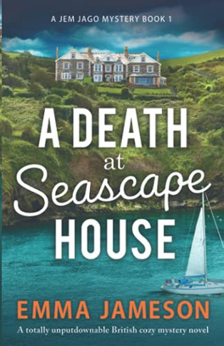 A Death At Seascape House: A Totally Unputdownable British Cozy Mystery Novel (A Jemima Jago Mystery) - 9781800194007