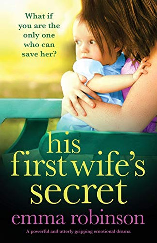 His First Wife's Secret: A Powerful And Utterly Gripping Emotional Drama - 9781838887902