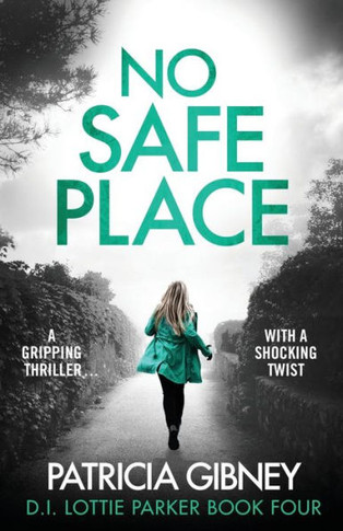 No Safe Place: A Gripping Thriller With A Shocking Twist
