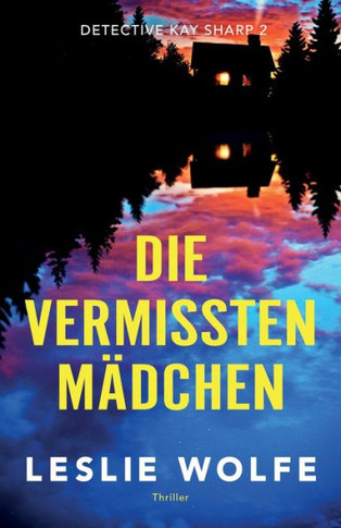 Die Vermissten M?dchen: Thriller (Detective Kay Sharp) (German Edition)
