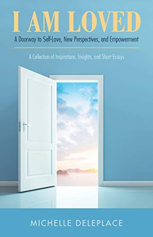 I Am Loved : A Doorway to Self-Love, New Perspectives, and Empowerment - 9781982237394