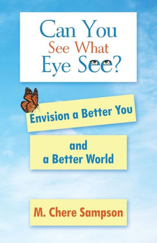 Can You See What Eye See?: Envision A Better You And A Better World - 9781982232733