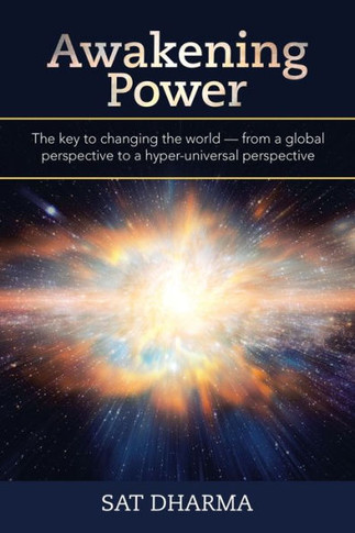 Awakening Power: The key to changing the world ? from a global perspective to a hyper-universal perspective