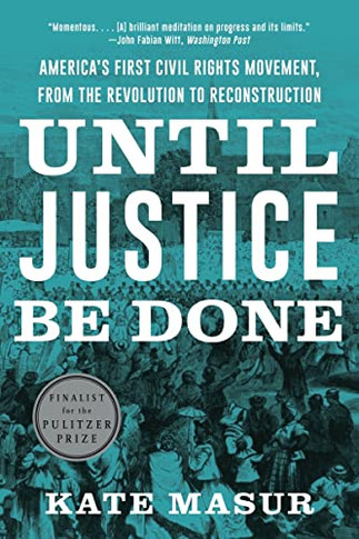 Until Justice Be Done: America's First Civil Rights Movement, From The Revolution To Reconstruction - 9781324021841