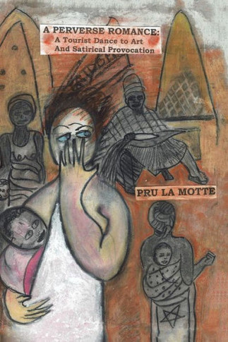 A Perverse Romance: a Tourist Dance to Art and Satirical Provocation - 9781984504944