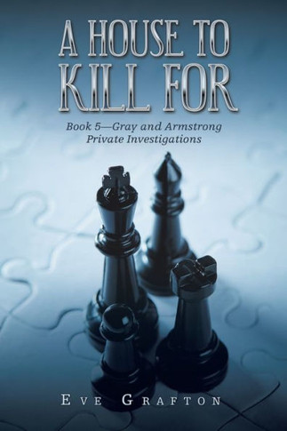 A House to Kill For: Book 5?Gray and Armstrong Private Investigations