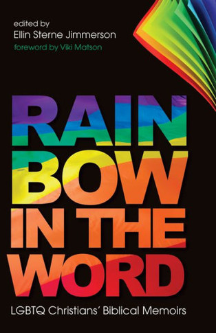 Rainbow In The Word: Lgbtq Christians? Biblical Memoirs