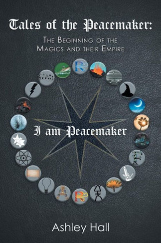 Tales Of The Peacemaker : The Beginning Of The Magics And Their Empire