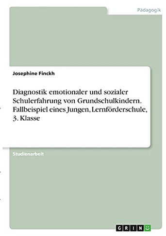 a'stik Emotialer Und Soaler Schulerfurung Von Grundschulkindern.allbeispiel Eines Jungen, LernfuRderschule, 3. asse (Gean Edition)