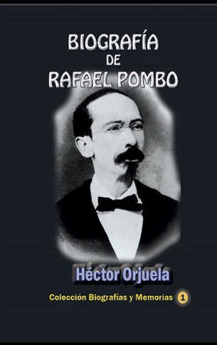 Biograf?a De Rafael Pombo: El Poeta De Los Ni?os (Spanish Edition)
