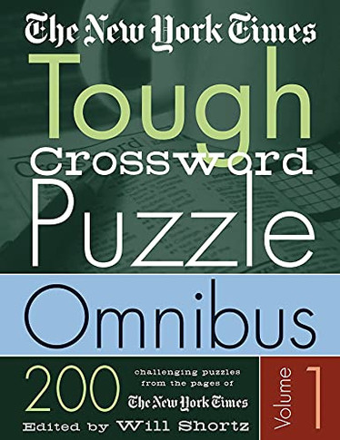 The New York Times Tough Crossword Puzzle Omnibus Volume 1: 200 Challenging Puzzles From The New York Times (New York Times Tough Crossword Puzzles)