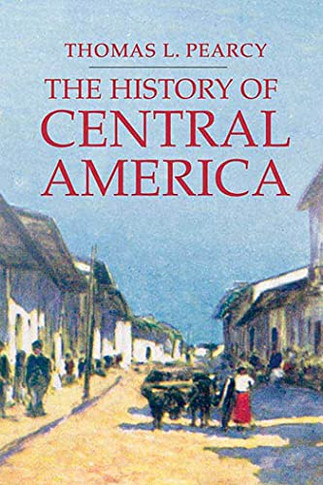 The History Of Central America (Palgrave Essential Histories Series)