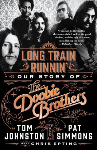 Long Train Runnin': Our Story Of The Doobie Brothers - 9781250618863