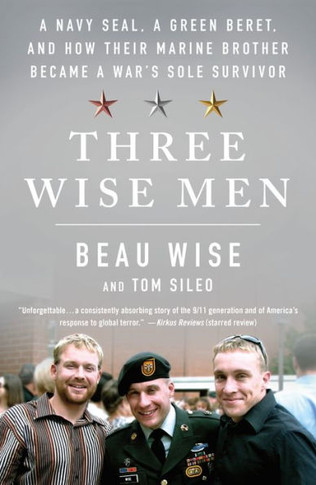 Three Wise Men: A Navy SEAL, a Greeuberet, and How TheI'marine Brother Became a War's Sole Survivor - 9781250253460
