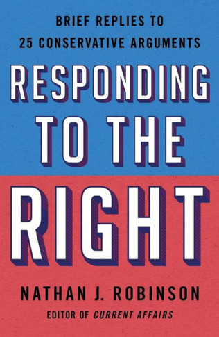 Responding To The Right: Brief Replies To 25 Conservative Arguments