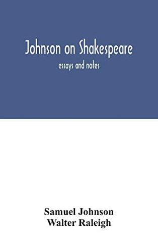 Johnson on Shakespeare: essays and notes